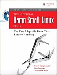 The Official Damn Small Linux Book: The Tiny Adaptable Linux That Runs on Anything (Paperback)