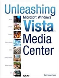 Unleashing Microsoft Windows Vista Media Center (Paperback)