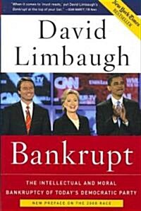 Bankrupt: The Intellectual and Moral Bankruptcy of Todays Democratic Party (Paperback)