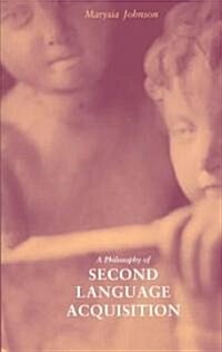 A Philosophy of Second Language Acquisition (Paperback)