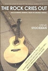 The Rock Cries Out: Discovering Eternal Truth in Unlikely Music (Paperback)