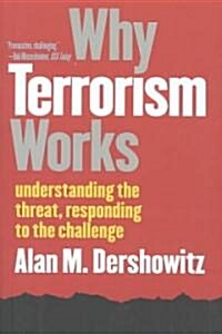 Why Terrorism Works: Understanding the Threat, Responding to the Challenge (Paperback)
