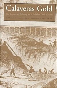 Calaveras Gold: The Impact of Mining on a Mother Lode County (Hardcover)