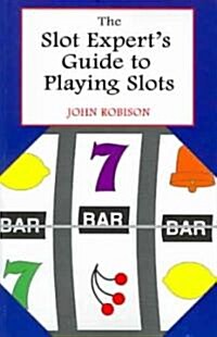 The Slot Experts Guide to Playing Slots (Paperback)