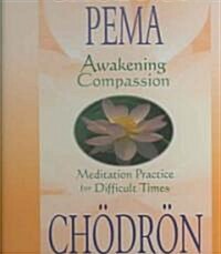 Awakening Compassion: Meditation Practice for Difficult Times (Audio CD)