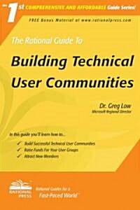 The Rational Guide to Building Technical User Communities (Paperback)