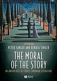 The Moral of the Story: An Anthology of Ethics Through Literature (Paperback)
