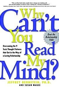 Why Cant You Read My Mind?: Overcoming the 9 Toxic Thought Patterns That Get in the Way of a Loving Relationship (Paperback)