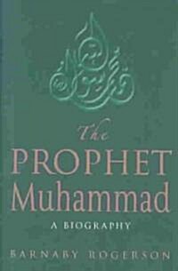 The Prophet Muhammad (Hardcover)