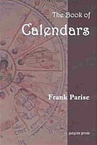 The Book of Calendars, Conversion Tables from 60 Ancient and Modern Calendars to the Julian and Gregorian Calendars (Paperback)