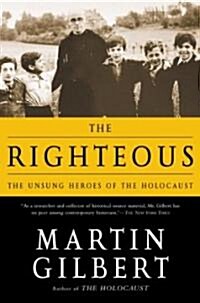 The Righteous: The Unsung Heroes of the Holocaust (Paperback)