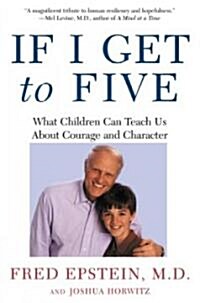 If I Get to Five: What Children Can Teach Us about Courage and Character (Paperback)