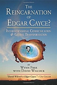 The Reincarnation of Edgar Cayce?: Interdimensional Communication and Global Transformation (Paperback)