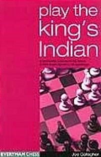 Play the Kings Indian : A Complete Repertoire for Black in This Most Dynamic of Openings (Paperback)