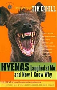 Hyenas Laughed at Me and Now I Know Why: The Best of Travel Humor and Misadventure (Paperback)