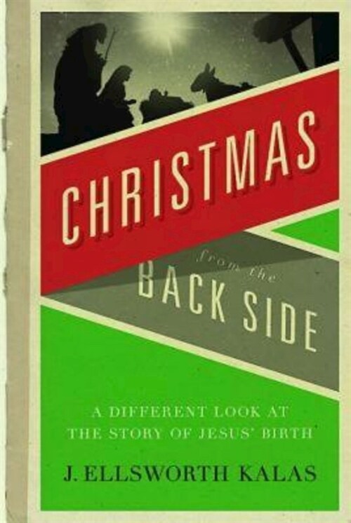 Christmas from the Back Side: A Different Look at the Story of Jesus Birth (Paperback)