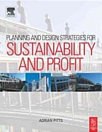 Planning and Design Strategies for Sustainability and Profit: Pragmatic Sustainable Design on Building and Urban Scales                                (Paperback)
