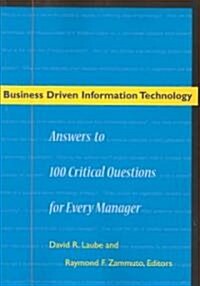 Business Driven Information Technology: Answers to 100 Critical Questions for Managers (Paperback, REV. A. Enlarge)