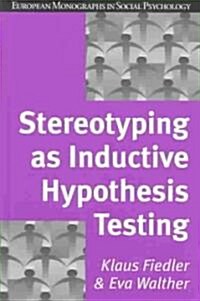 Stereotyping as Inductive Hypothesis Testing (Hardcover)