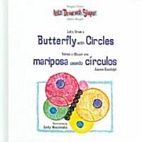 Lets Draw a Butterfly with Circles / Vamos a Dibujar Una Mariposa Usando C?culos (Library Binding)