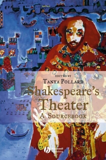 Shakespeares Theater: A Sourcebook (Paperback)