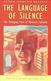 The Language of Silence: The Changing Face of Monastic Solitude (Paperback)