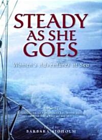 Steady as She Goes: Womens Adventures at Sea (Paperback)