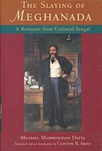 The Slaying of Meghanada: A Ramayana from Colonial Bengal (Hardcover)