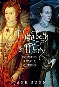 [중고] Elizabeth and Mary: Cousins, Rivals, Queens (Hardcover, Deckle Edge)