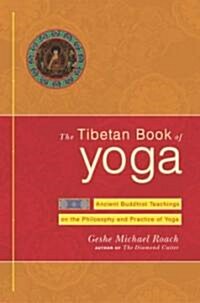 The Tibetan Book of Yoga: Ancient Buddhist Teachings on the Philosophy and Practice of Yoga (Hardcover)