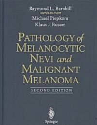 Pathology of Melanocytic Nevi and Malignant Melanoma (Hardcover, 2, 2004)