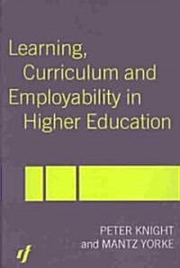 Learning, Curriculum and Employability in Higher Education (Paperback)
