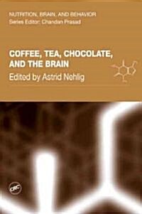 Coffee, Tea, Chocolate, and the Brain (Hardcover)