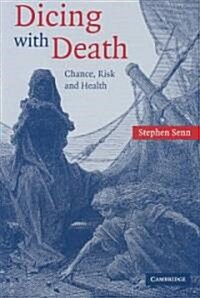 Dicing with Death : Chance, Risk and Health (Paperback)