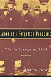 Americas Forgotten Pandemic : The Influenza of 1918 (Paperback, 2 Revised edition)