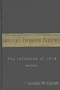 Americas Forgotten Pandemic : The Influenza of 1918 (Hardcover, 2 Revised edition)