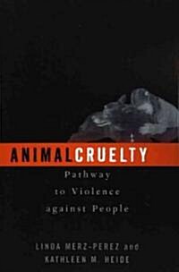 Animal Cruelty: Pathway to Violence Against People (Paperback)