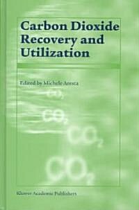 Carbon Dioxide Recovery and Utilization (Hardcover)