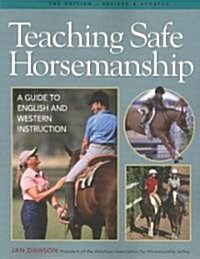 Teaching Safe Horsemanship: A Guide to English & Western Instruction (Paperback, 2, Revised & Updat)