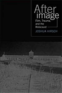 Afterimage: Film, Trauma, and the Holocaust (Hardcover)