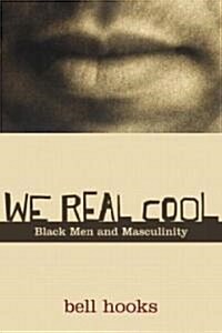 We Real Cool : Black Men and Masculinity (Paperback)