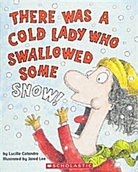 There Was a Cold Lady Who Swallowed Some Snow! (Paperback)