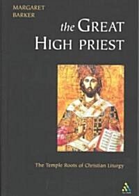 Great High Priest: The Temple Roots of Christian Liturgy (Paperback)