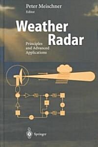 Weather Radar: Principles and Advanced Applications (Hardcover, 2004. Corr. 2nd)