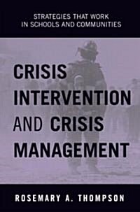 Crisis Intervention and Crisis Management : Strategies That Work in Schools and Communities (Paperback)
