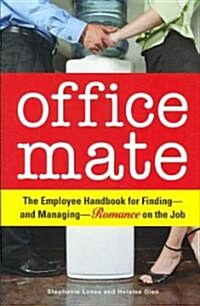 Office Mate: The Employee Handbook for Finding - And Managing - Romance on the Job (Paperback)