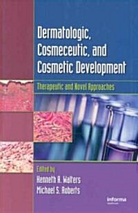 Dermatologic, Cosmeceutic, and Cosmetic Development: Therapeutic and Novel Approaches (Hardcover)