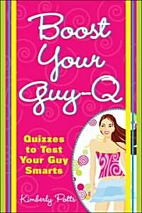 Boost Your Guy-Q: Quizzes to Test Your Guy Smarts (Paperback)