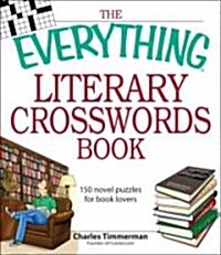 The Everything Literary Crosswords Book : 150 Novel Puzzles for Book Lovers (Paperback)