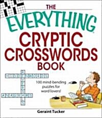 The Everything Cryptic Crosswords Book : 100 Mind-Bending Puzzles for Word Lovers! (Paperback)